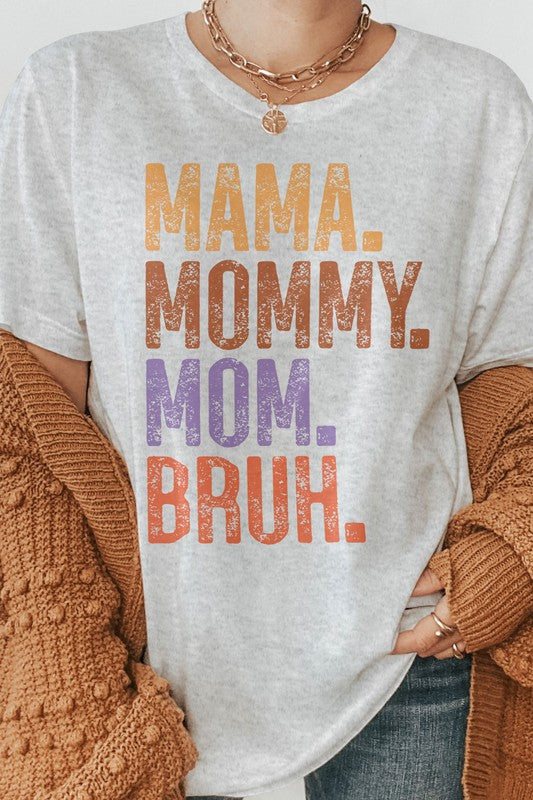 Mama. Mommy. Mom. Bruh, Mother's Day Graphic Tee