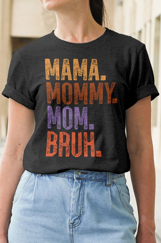 Mama. Mommy. Mom. Bruh, Mother's Day Graphic Tee