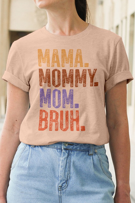 Mama. Mommy. Mom. Bruh, Mother's Day Graphic Tee